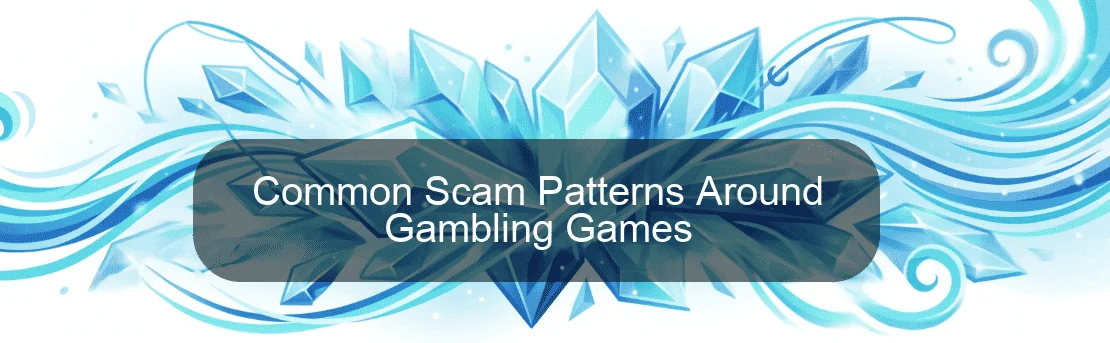 Common Scam Patterns Around Gambling Games