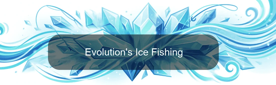 Evolution's Ice Fishing
