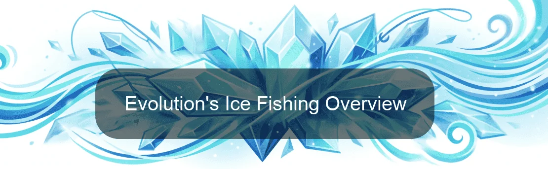 Evolution's Ice Fishing Overview