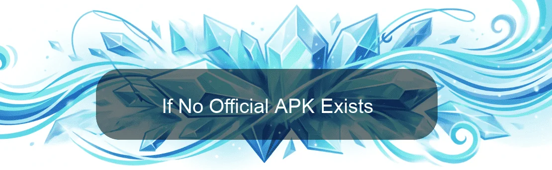 If No Official APK Exists